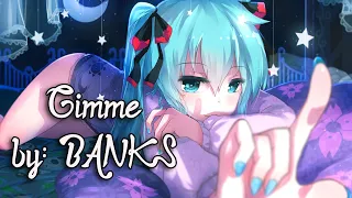 Nightcore - Gimme - (Lyrics) (Banks)