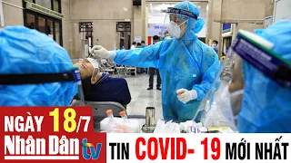 Cập nhật tin Covid-19 sáng ngày 18-7-2021