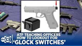 ATF teaching Houston-area officers how to lookout for 'Glock switches'