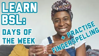 LEARN BSL: Days of the week + Fingerspelling practice.  Sign along - with a quiz at the end!