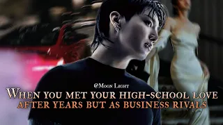 when you met your high-school love after years but as business rivals - Jungkook oneshot