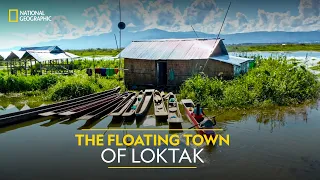 The Floating Town of Loktak | India from Above | National Geographic