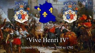 'Vive Henri IV' - National Anthem of the Kingdom of France from 1590 to 1792