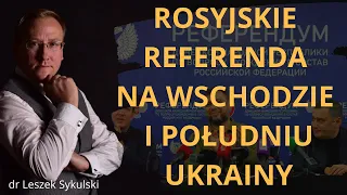 Rosyjskie referenda na wschodzie i południu Ukrainy | Odc. 582 - dr Leszek Sykulski