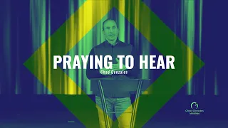 Praying To Hear pt 1| Chad Gonzales