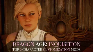 Dragon Age: Inquisition | Top 6 Character Customization Mods