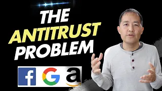 Antitrust Problem: Risks Facing Google, Facebook, Amazon and Apple - Part 2 (Ep. 78)