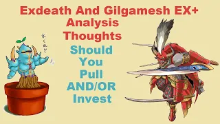 #DFFOO [GL] - Should You Pull? Gilgamesh and Exdeath EX+ Analysis and thoughts