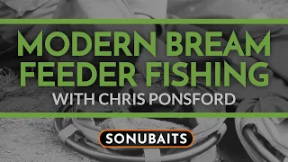 MODERN BREAM FEEDER FISHING TACTICS with Chris Ponsford.