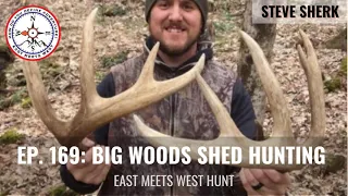 Ep. 169: Big Woods Shed Hunting with Steve Sherk // Sherk's Guide Service