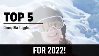 Top 5: Best Cheap Ski Goggles in 2022