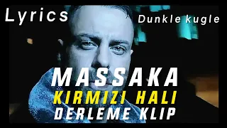 Massaka-kırmızı halı (derleme klip, lyrics Edİt)Edİt by.dunkle_kugel