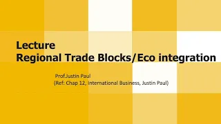 Regional Trade Blocks; Lecture by Professor JUSTIN PAUL