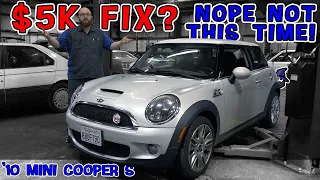 Really a BMW product in the CAR WIZARD’s shop! And he fixed this '10 Mini Cooper S for under $1K!