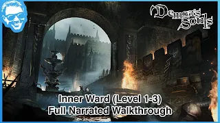 Inner Ward (Level 1-3) - Full Narrated Walkthrough - Demon's Souls Remake [4k HDR]