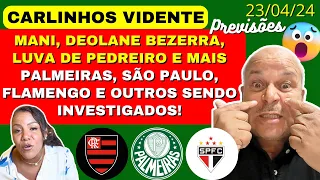 CARLINHOS VIDENTE LIVE PREVISÕES TERÇA 23/04, MANI, DEOLANE, PALMEIRAS, FLAMENGO, SÃO PAULO E MAIS