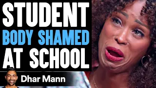 Student BODY SHAMED At SCHOOL, They Instantly Regret It | Dhar Mann