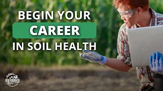 Rapidly Rebuild Your Soil Health Part 4: Become a Soil Health Expert!