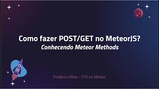 Como seria Post / Get no MeteorJS? Usando RPC com Meteor Methods