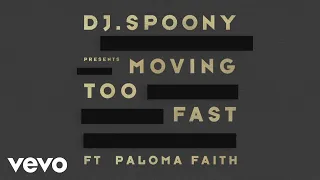 DJ Spoony - Moving Too Fast (Lyric Video) ft. Paloma Faith