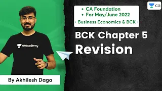 BCK Chapter 5 | Revision | CA Foundation Business Economics & BCK May/June 2022 | Akhilesh Daga