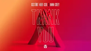 Gestört aber GeiL feat. Anna Grey - Thank You (Official Audio)