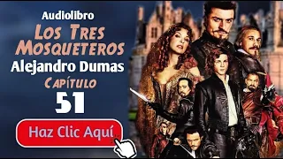 51. Los tres mosqueteros por Alejandro Dumas - Cap.51 - Audiolibro completo en español - voz humana