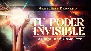 Geneviève Behrend - TU PODER INVISIBLE: Un Viaje hacia la Manifestación (Audiolibro Completo)