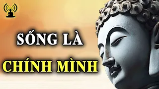 Sống là chính mình là quan niệm nhân sinh đúng đắn, là không lừa dối bản thân.