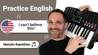 I can't BELIEVE this! | Practice English | Melodic Repetition