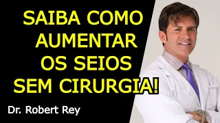 SAIBA COMO AUMENTAR OS SEIOS SEM CIRURGIA - Dr. Rey