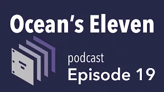 Episode 19 — Oceans Eleven | Beyond the Screenplay