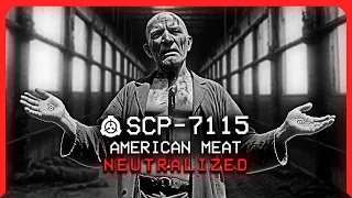 SCP-7115 │ American Meat │ Neutralized? │ Transfiguration SCP