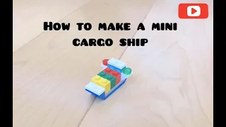 How to build a mini LEGO cargo ship