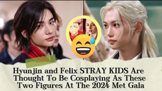 Hyunjin and Felix STRAY KIDS Are Thought To Be Cosplaying As These Two Figures At The 2024 Met Gala