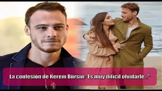 Kerem Bürsin's confession: "It is very difficult to forget him..."
