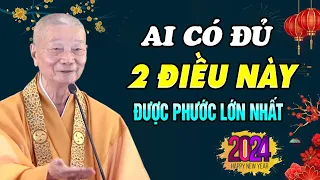 Năm Mới 2024 Người May Mắn Có Đủ 2 Điều Này Là Phước Lớn Nhất - HT. Thích Trí Quảng