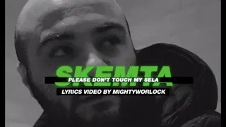 SKEMTA - Please Don't Touch My Sela