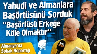 Yahudi ve Almanlara Başörtüsünü Sorduk -“Başörtüsü Erkeğe Köle Olmaktır” |Almanya'da Sokak Röportajı