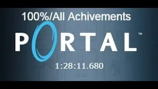 Portal-100%/All Achievements Speedrun In 1:28:11.680