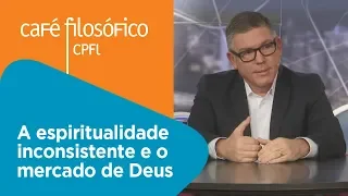 A espiritualidade inconsistente e o mercado de Deus | Ed René Kivitz