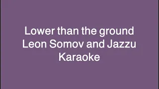 Lower than the ground || Leon Somov and Jazzu || Karaoke