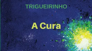 Trigueirinho | A Cura