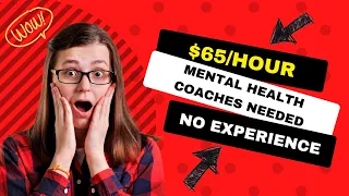 Remote Jobs No Experience: $65/Hr as a Mental Health Coach