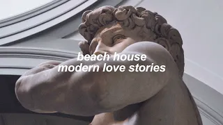 beach house - modern love stories (slowed + reverb)