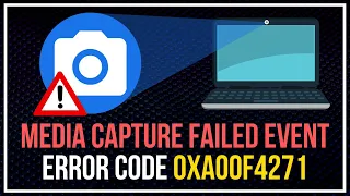 How to FIX Media Capture Failed Event Error Code 0xa00f4271?