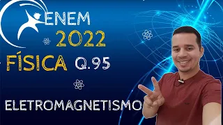 ENEM 2022 | QUESTÃO 95 | FÍSICA