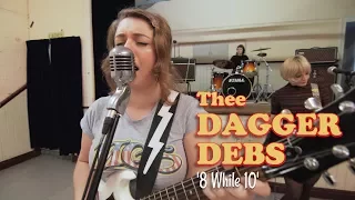'8 While 10' Thee Dagger Debs (bopflix sessions) BOPFLIX