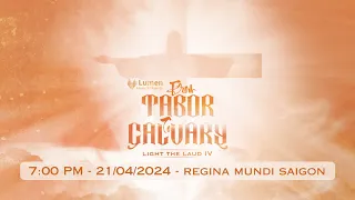 🔴Đêm nhạc Phục Sinh | ⛰Light the Laud IV: from TABOR to CALVARY ✝️ | LUMEN CHOIR | 19:00 | 21-4-2024