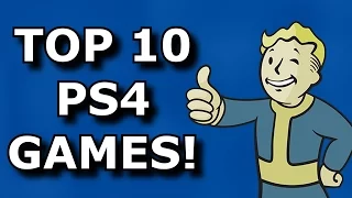 TOP 10 Must Play PS4 Games!